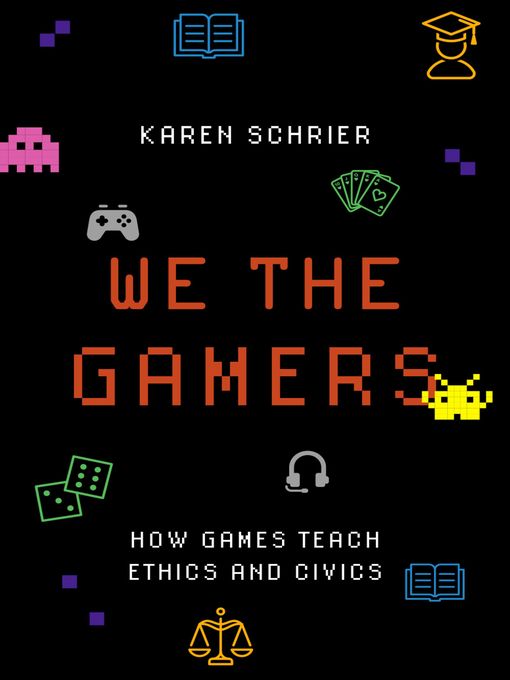 Title details for We the Gamers by Karen Schrier - Available